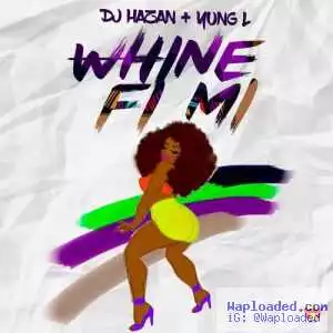 DJ Hazan - Whine Fi Mi ft. Yung L